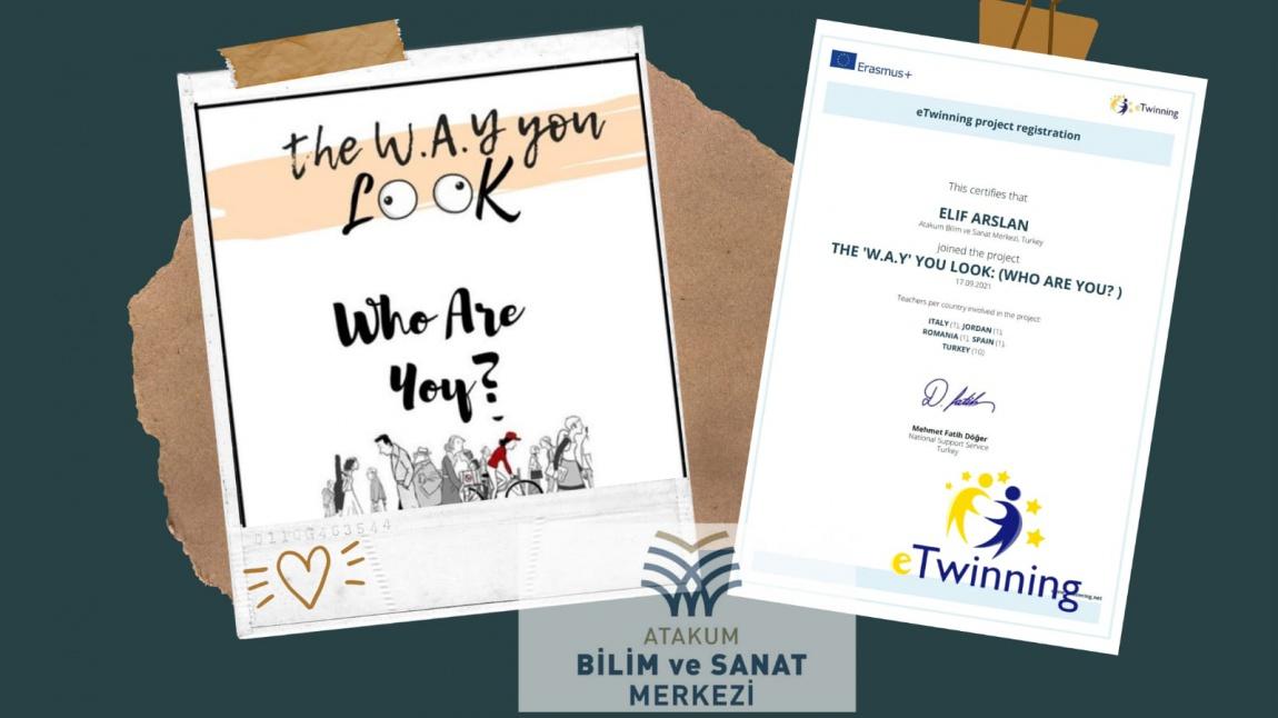 THE 'W.A.Y' YOU LOOK: (WHO ARE YOU?) eTwinning Projemiz