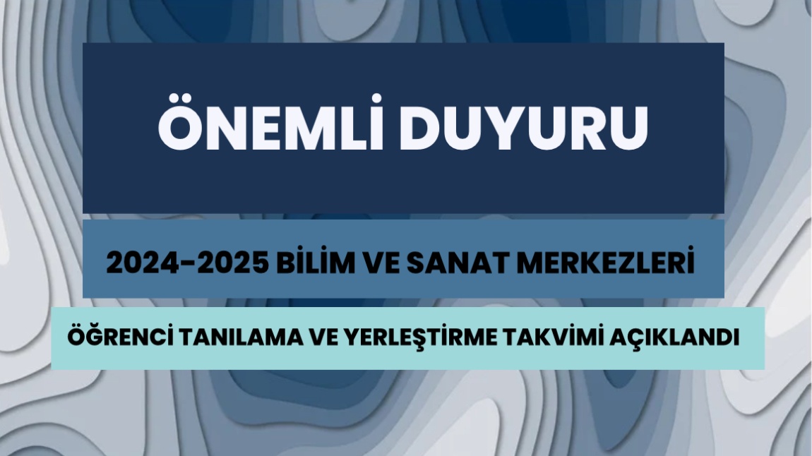 2024-2025 BİLİM VE SANAT MERKEZLERİ ÖĞRENCİ TANILAMA VE YERLEŞTİRME TAKVİMİ