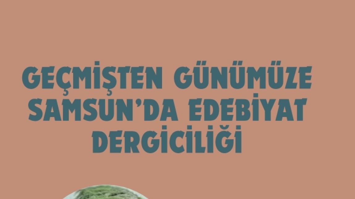 Geçmişten Günümüze Samsun'da Çıkarılan Kültür Sanat ve Edebiyat Dergileri