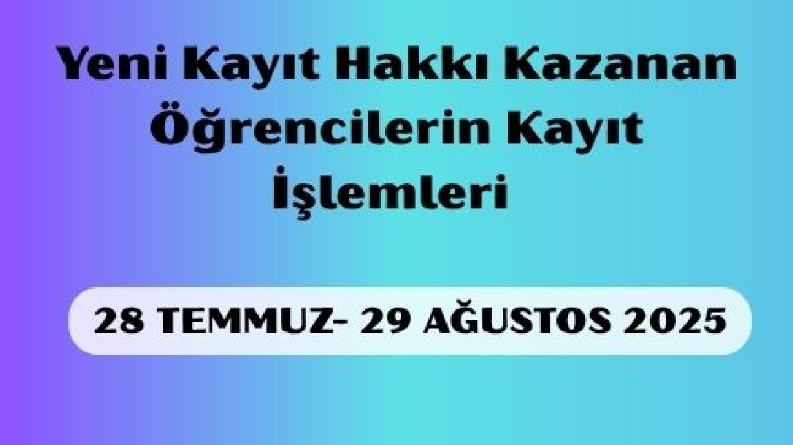 2025-2026 EĞİTİM ÖĞRETİM YILI YENİ KAYIT BİLGİLENDİRME